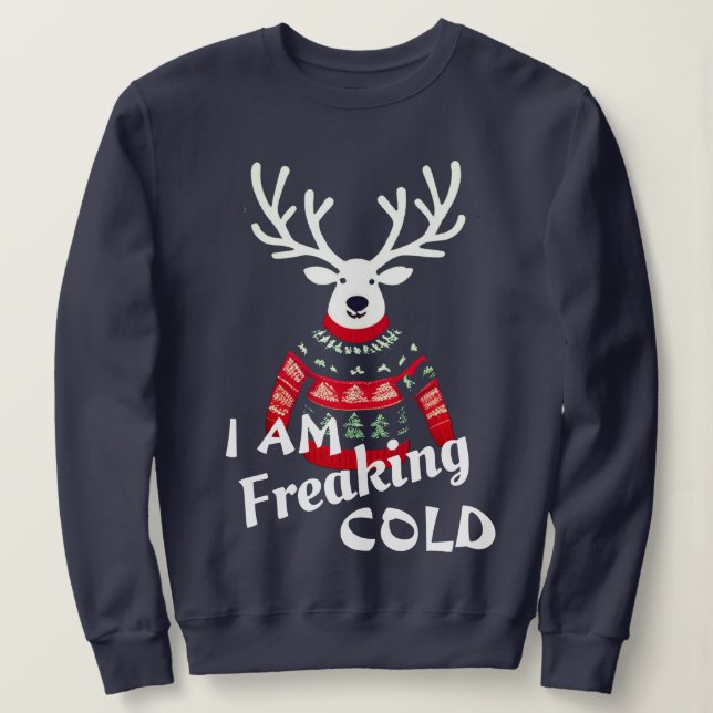 Ich bringe Cold Rentier Ugly Christmas Sweater Sweatshirt (Design vorne)