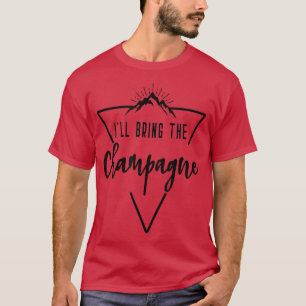 Ich bringe den Champagner - Brautjungfer Br Cabin T-Shirt