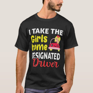 Ich bringe die Mädchen nach Hause Lustiges Design  T-Shirt