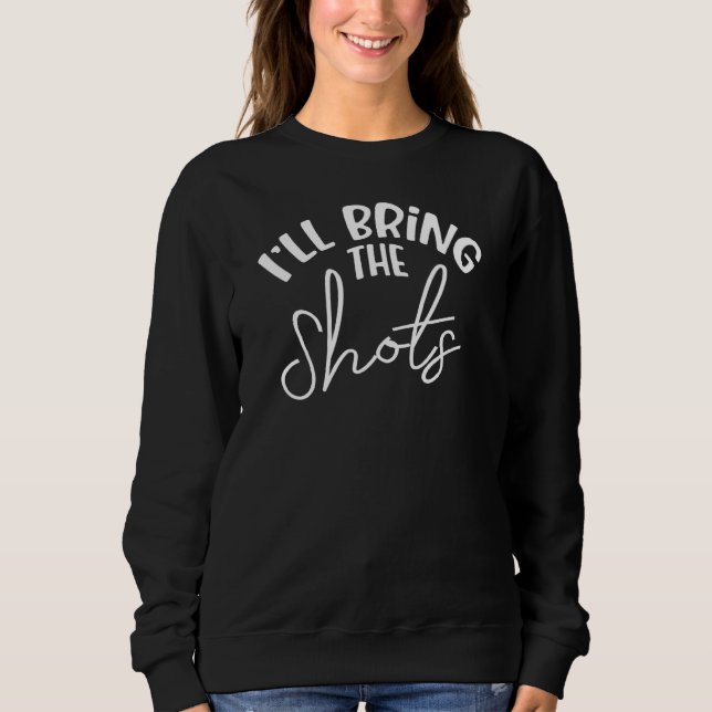 Ich bringe die Shots Bride Bachelorett Sweatshirt (Vorderseite)