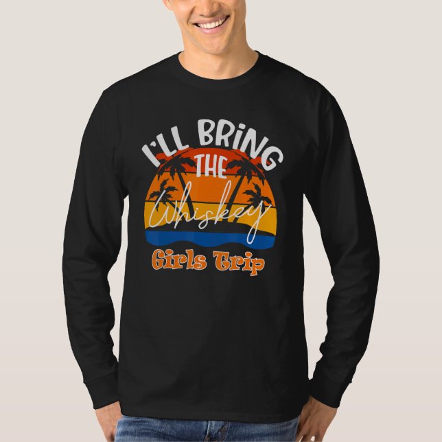 Ich bringe die Whiskey Girls Trip T-Shirt (Vorderseite)