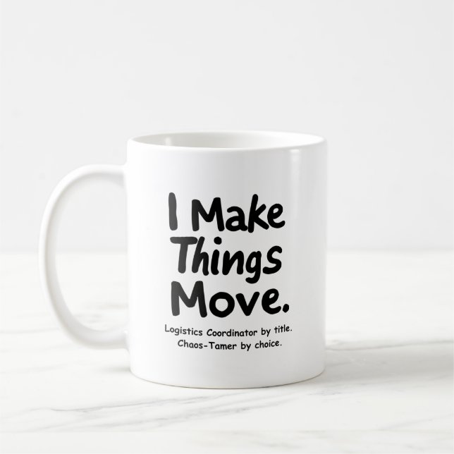 Ich bringe Dinge in Bewegung – Lustiger Logistik-K Kaffeetasse (Links)