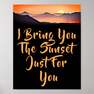 Ich bringe dir den Sonnenuntergang nur für dich. K Poster