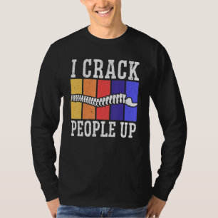 Ich bringe Leute zum Lachen Chiropraktiker Chiropr T-Shirt
