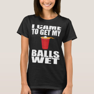 Ich bringe meine Bälle mit Bier Pongs Sprichwort T-Shirt