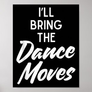 Ich bringe Tanzbewegungen Funny Matching Party Cos Poster