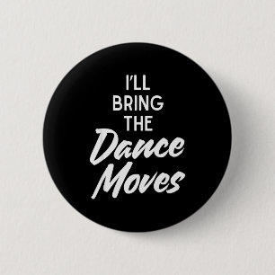 Ich bringe Tanzbewegungen Lustige passende Party K Button