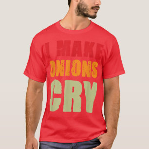 Ich bringe Zwiebeln zum Weinen Lustiges Retro-Vint T-Shirt