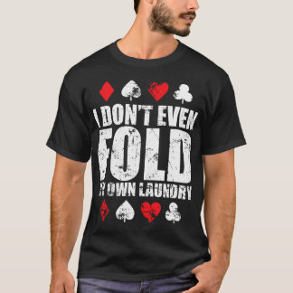 Ich Bügle Nicht Einmal Meine Eigene Wäsche T-Shirt