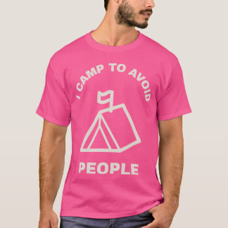 Ich campiere, um Menschen zu vermeiden Camping T-Shirt
