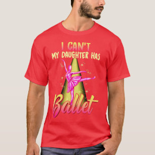 Ich Cant meine Tochter hat Ballerina Tänzer Vater T-Shirt