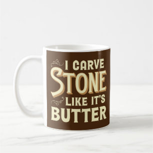 Ich Carve Stone Like It's Butter - Stonemason Kaffeetasse