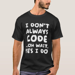 Ich code nicht immer Programmierung Programmierer T-Shirt