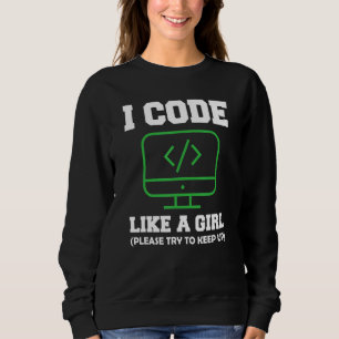 Ich Code Wie Ein Mädchen Computerprogrammierung Sü Sweatshirt