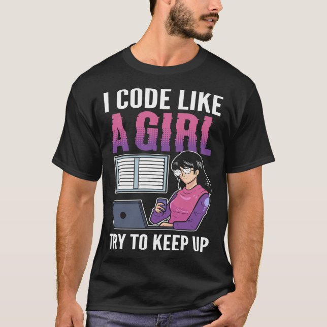Ich Code wie ein Mädchen Versuchen Sie, Computer S T-Shirt (Vorderseite)