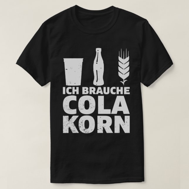 Ich Colcohol a Korn Sprichwort Party T-Shirt (Design vorne)