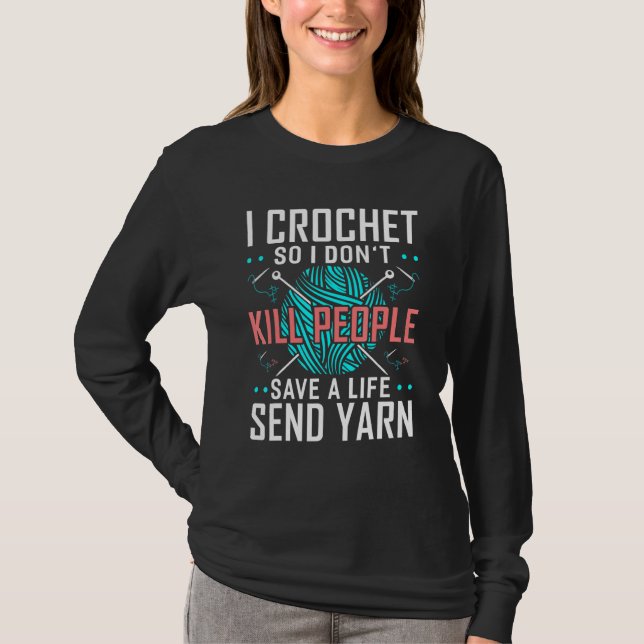 Ich Crochet also töte ich Menschen Crocheters Chro T-Shirt (Vorderseite)