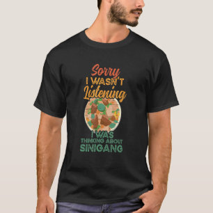 Ich dachte an Sinigang Filipino Food Soup s T-Shirt