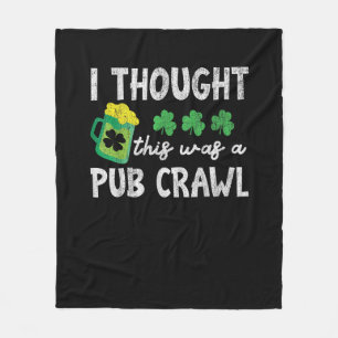 Ich dachte, das war ein Pub Crawl Funny St Patrick Fleecedecke