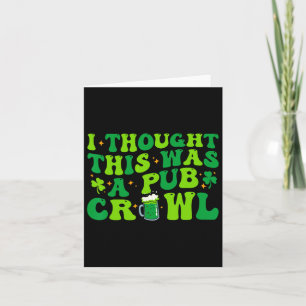 Ich dachte, das war ein Pub Crawl Funny St Patrick Karte