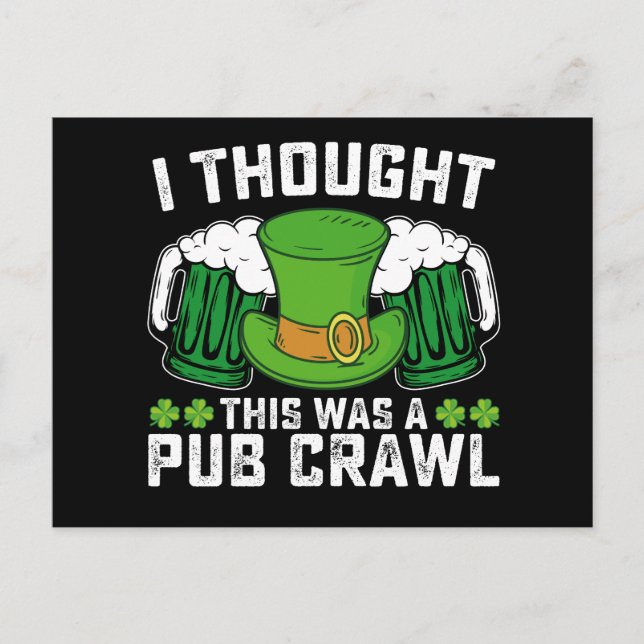 Ich dachte, das war ein Pub Crawl St Patrick's Day Postkarte (Vorderseite)