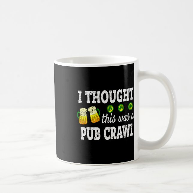 Ich dachte, das wäre ein Pub-Crawl. Lustiger St. P Kaffeetasse (Rechts)