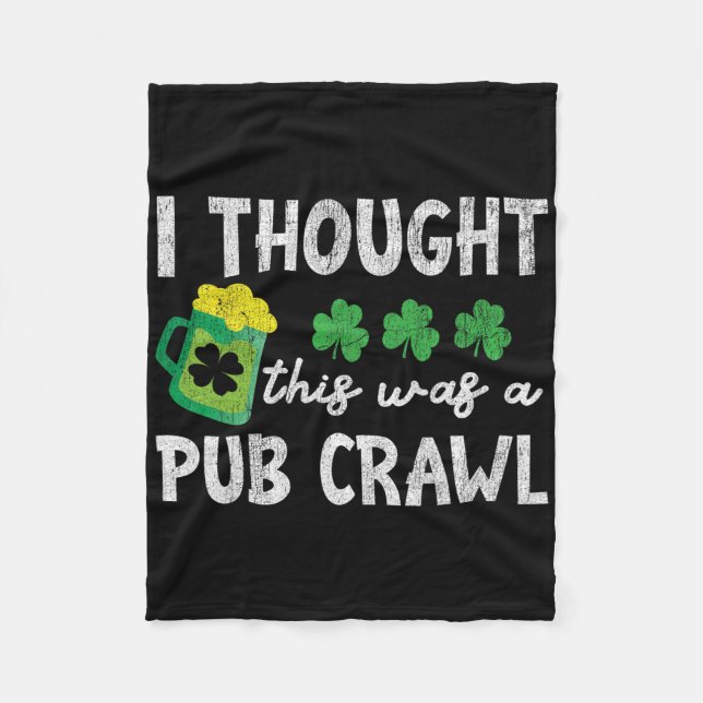 Ich dachte, das wäre ein Pub-Crawl Lustiger St. Pa Fleecedecke (Vorderseite)