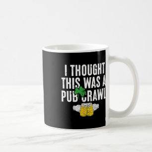 Ich dachte, das wäre ein Pub-Crawl Lustiger St. Pa Kaffeetasse