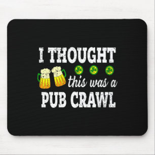 Ich dachte, das wäre ein Pub-Crawl Lustiger St. Pa Mousepad