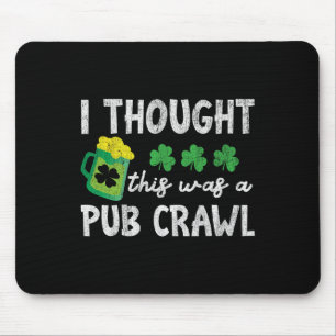 Ich dachte, das wäre ein Pub-Crawl Lustiger St. Pa Mousepad