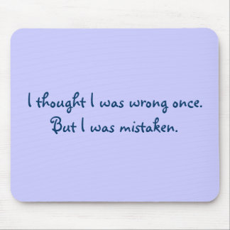 Ich dachte, dass ich einmal falsch war. Aber ich Mousepad