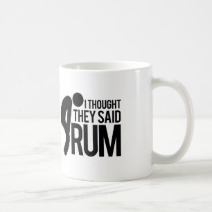 Ich dachte, dass sie RUM sagten Tasse