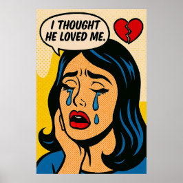 Ich dachte, er liebe mich - Pop Art Heartbreak Poster