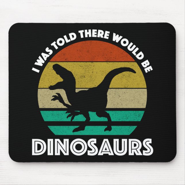 Ich dachte, es gäbe Dinosaurier Mousepad (Vorne)