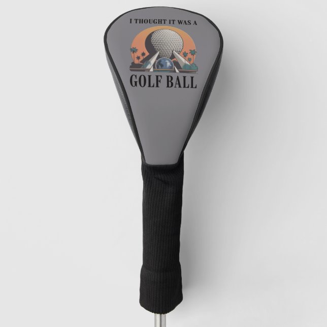 Ich dachte, es wäre ein Golfball Lustiger Golf Lie Headcover (Vorderseite)
