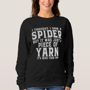 Ich dachte, ich hätte eine Spinne gesehen, aber es Sweatshirt