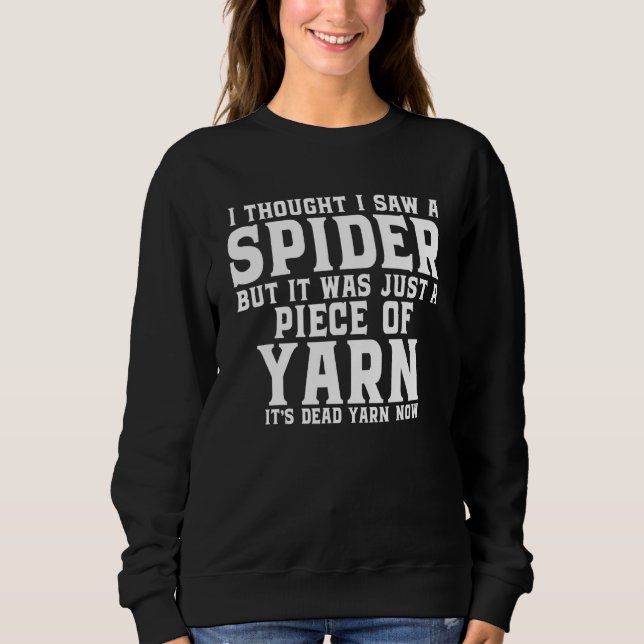 Ich dachte, ich hätte eine Spinne gesehen, aber es Sweatshirt (Vorderseite)