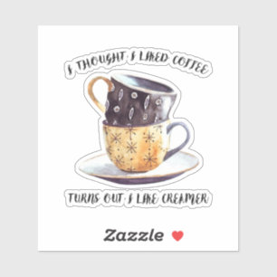 Ich dachte, ich mag Kaffee, aber ich mag ihn. Aufkleber