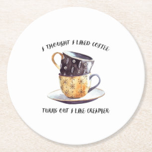 Ich dachte, ich mag Kaffee, aber ich mag ihn. Runder Pappuntersetzer