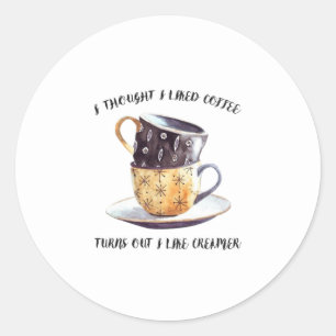 Ich dachte, ich mag Kaffee Runder Aufkleber