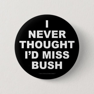 Ich dachte nie, dass ich Fräulein Bush wurde Button