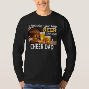 Ich dachte, sie sagte Bier-Wettbewerb-Jubel-Vater T-Shirt