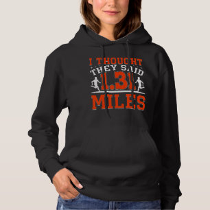 Ich dachte, sie sagten 1 31 Meilen Marathon und la Hoodie