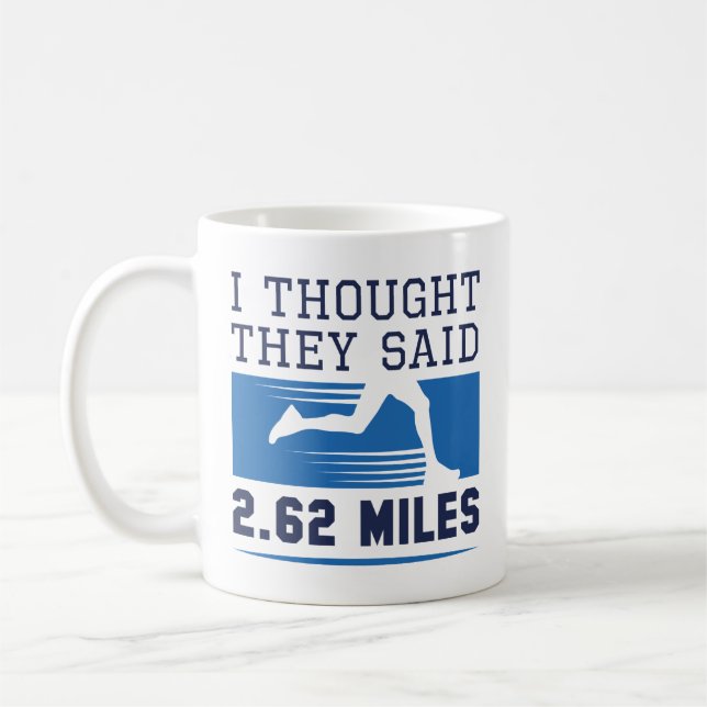 Ich dachte, sie sagten 4,62 Meilen Kaffeetasse (Links)