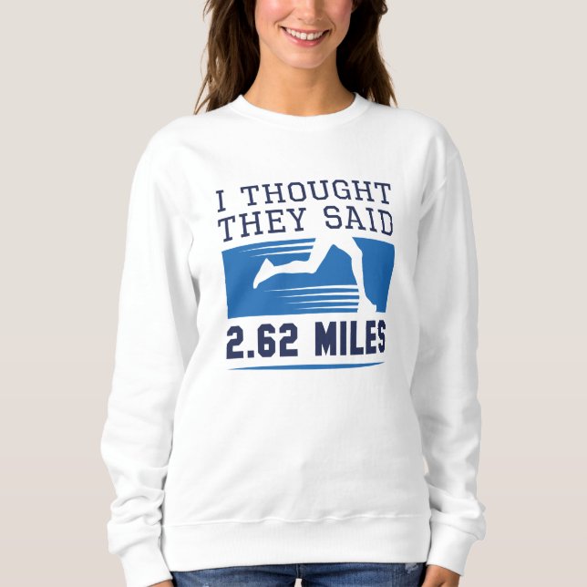 Ich dachte, sie sagten 4,62 Meilen Sweatshirt (Vorderseite)
