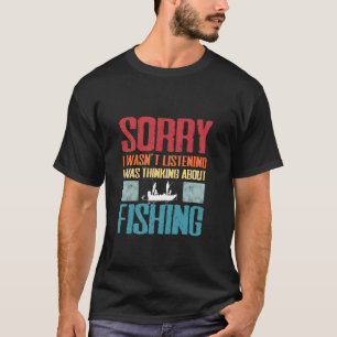 Ich dachte über Angeln nach - Lustige Angelgeschen T-Shirt