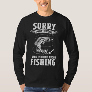 Ich dachte über Fischerei und Fischerei nach T-Shirt