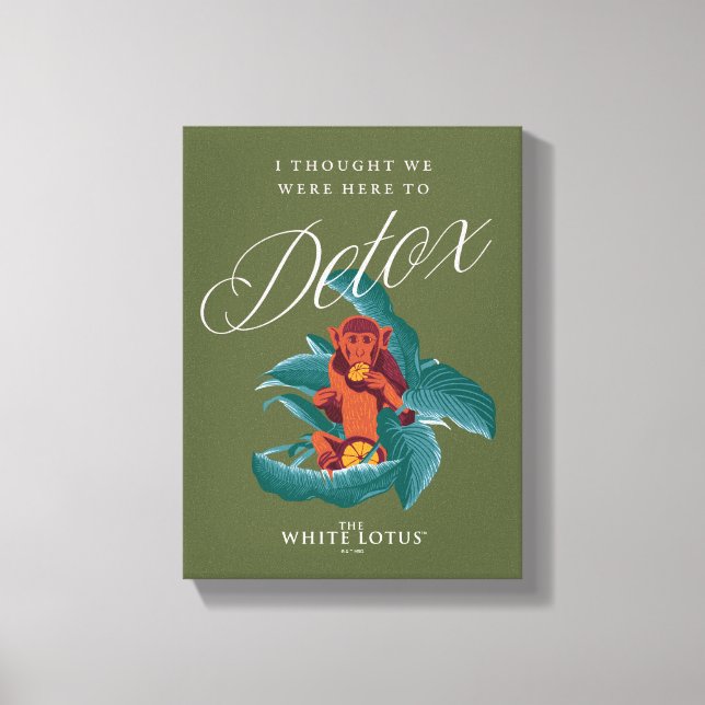Ich dachte, wir wären hier zu Detox - der weiße Lo Leinwanddruck (Vorderseite)
