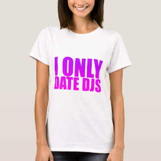 Ich datiere nur DJs - Disc-Jockey-Musik T-Shirt