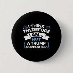 Ich denke, also bin ich kein Trump-Anhänger Button